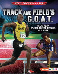 Title: Track and Field's G.O.A.T.: Usain Bolt, Jackie Joyner-Kersee, and More, Author: Joe Levit