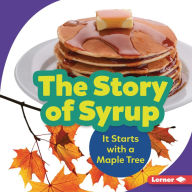 Title: The Story of Syrup: It Starts with a Maple Tree, Author: Melanie Mitchell