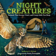 Title: Night Creatures: Animals That Swoop, Crawl, and Creep while You Sleep, Author: Rebecca E. Hirsch