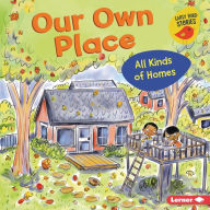 Title: Our Own Place: All Kinds of Homes, Author: Lisa Bullard