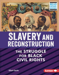 Title: Slavery and Reconstruction: The Struggle for Black Civil Rights, Author: Elliott Smith