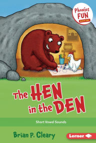 Title: The Hen in the Den: Short Vowel Sounds, Author: Brian P. Cleary