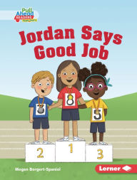 Title: Jordan Says Good Job, Author: Megan Borgert-Spaniol