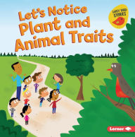 Title: Let's Notice Plant and Animal Traits, Author: Martha E. H. Rustad