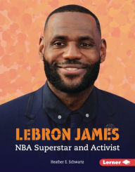 Title: LeBron James: NBA Superstar and Activist, Author: Heather E. Schwartz