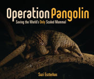 Title: Operation Pangolin: Saving the World's Only Scaled Mammal, Author: Suzi Eszterhas