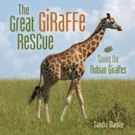 Downloading a google book The Great Giraffe Rescue: Saving the Nubian Giraffes by Sandra Markle, Sandra Markle 