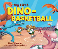 Title: My First Dino-Basketball, Author: Lisa Wheeler