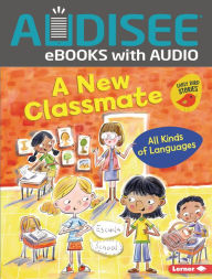 Title: A New Classmate: All Kinds of Languages, Author: Lisa Bullard