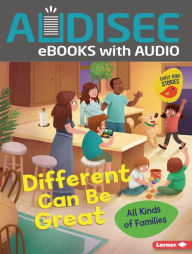 Title: Different Can Be Great: All Kinds of Families, Author: Lisa Bullard