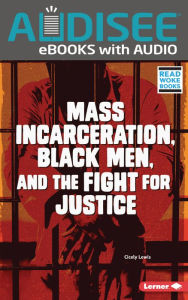 Title: Mass Incarceration, Black Men, and the Fight for Justice, Author: Cicely Lewis