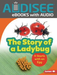Title: The Story of a Ladybug: It Starts with an Egg, Author: Lisa Owings