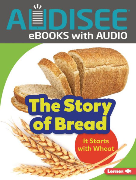 The Story of Bread: It Starts with Wheat