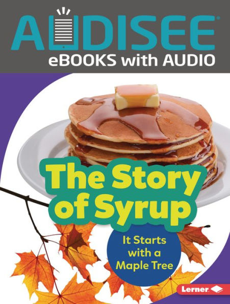 The Story of Syrup: It Starts with a Maple Tree