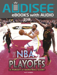 Title: The NBA Playoffs: In Pursuit of Basketball Glory, Author: Matt Doeden