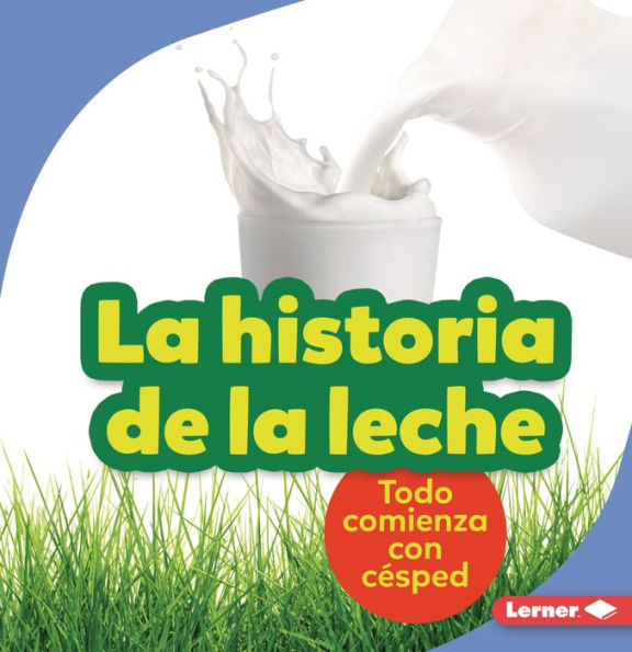 La historia de la leche (The Story of Milk): Todo comienza con césped (It Starts with Grass)