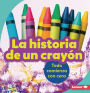 La historia de un crayón (The Story of a Crayon): Todo comienza con cera (It Starts with Wax)