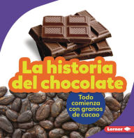 La historia del chocolate (The Story of Chocolate): Todo comienza con granos de cacao (It Starts with Cocoa Beans)