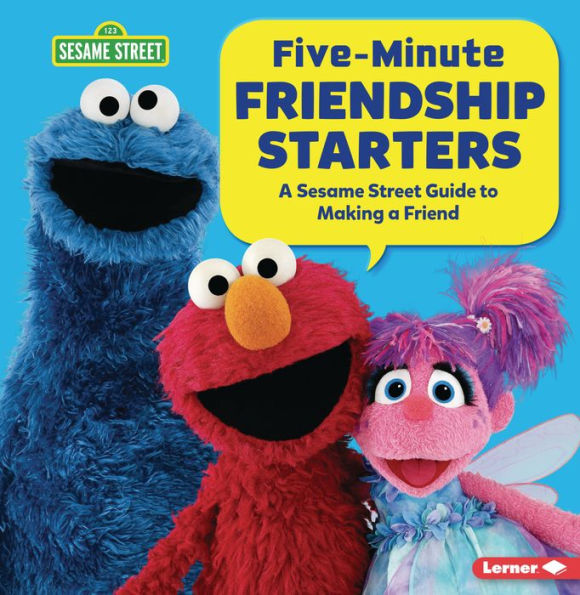 Five-Minute Friendship Starters: a Sesame Street ® Guide to Making Friend