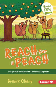 Title: Reach for a Peach: Long Vowel Sounds with Consonant Digraphs, Author: Brian P. Cleary