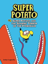 Free downloadable audio books for mac Super Potato and the Soaring Terror of the Pterosaur: Book 8 by  (English literature)