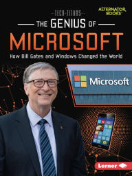 Title: The Genius of Microsoft: How Bill Gates and Windows Changed the World, Author: Margaret J. Goldstein