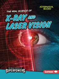 Title: The Real Science of X-Ray and Laser Vision, Author: Corey Anderson