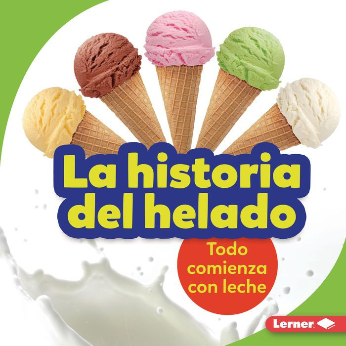 La historia del helado (The Story of Ice Cream): Todo comienza con leche (It Starts with Milk)