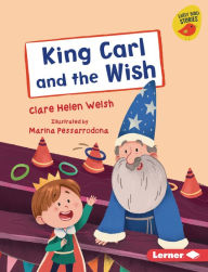 Title: King Carl and the Wish, Author: Clare Helen Welsh