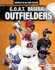 Title: G.O.A.T. Baseball Outfielders, Author: Alexander Lowe