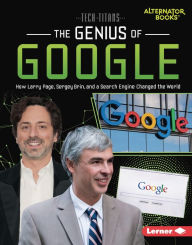 Title: The Genius of Google: How Larry Page, Sergey Brin, and a Search Engine Changed the World, Author: Margaret J. Goldstein