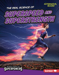 Title: The Real Science of Superspeed and Superstrength, Author: Christina Hill