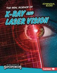 Title: The Real Science of X-Ray and Laser Vision, Author: Corey Anderson