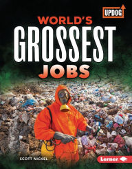 Title: World's Grossest Jobs, Author: Scott Nickel