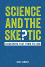 Science and the Skeptic: Discerning Fact from Fiction