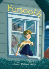 Title: Forsooth, Author: Jimmy Matejek-Morris