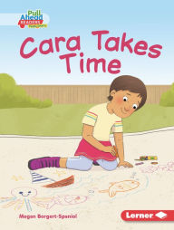 Title: Cara Takes Time, Author: Megan Borgert-Spaniol
