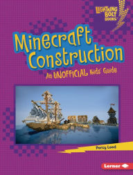 Title: Minecraft Construction: An Unofficial Kids' Guide, Author: Percy Leed