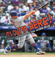 Title: It's Outta Here!: The Might and Majesty of the Home Run, Author: Matt Doeden