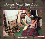 Title: Songs from the Loom: A Navajo Girl Learns to Weave, Author: Monty Roessel