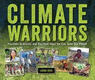 eBookStore new release: Climate Warriors: Fourteen Scientists and Fourteen Ways We Can Save Our Planet