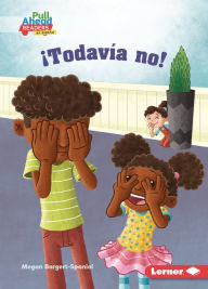 Title: ¡Todavía no! (Not Yet!), Author: Megan Borgert-Spaniol