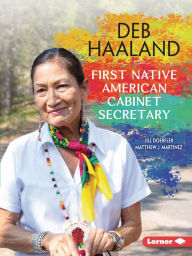 Title: Deb Haaland: First Native American Cabinet Secretary, Author: Jill Doerfler