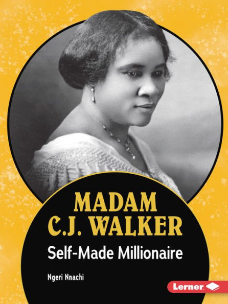 Madam C.J. Walker: Self-Made Millionaire