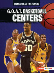 Title: G.O.A.T. Basketball Centers, Author: Alexander Lowe