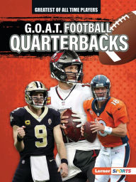 Title: G.O.A.T. Football Quarterbacks, Author: Alexander Lowe