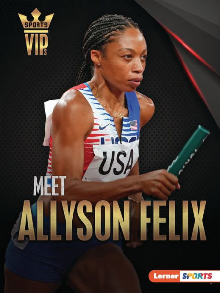 Meet Allyson Felix: Track-and-Field Superstar