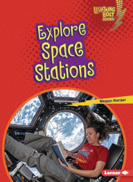 Title: Explore Space Stations, Author: Megan Harder