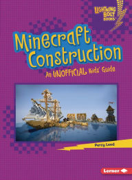 Title: Minecraft Construction: An Unofficial Kids' Guide, Author: Percy Leed