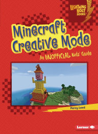 Title: Minecraft Creative Mode: An Unofficial Kids' Guide, Author: Percy Leed